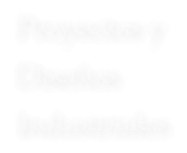 Proyectos y Diseños Industriales